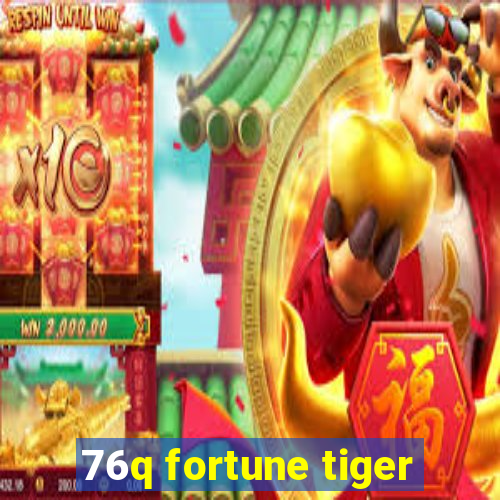 76q fortune tiger